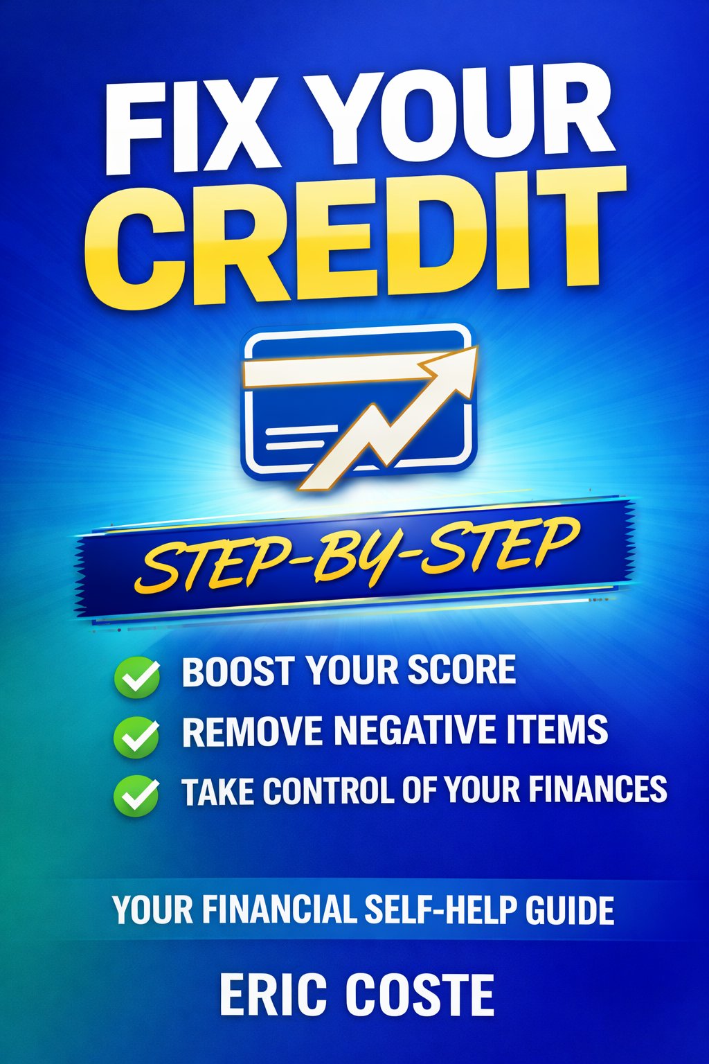 Fix Your Credit Step-by-Step Ebook by Eric Coste